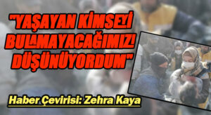 ‘Yaşayan Kimseyi Bulamayacağımızı Düşünüyordum’