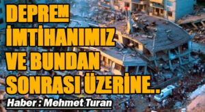 Deprem İmtihanımız ve Bundan Sonrası Üzerine