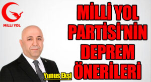 Milli Yol Partisi’nin Deprem Önerileri