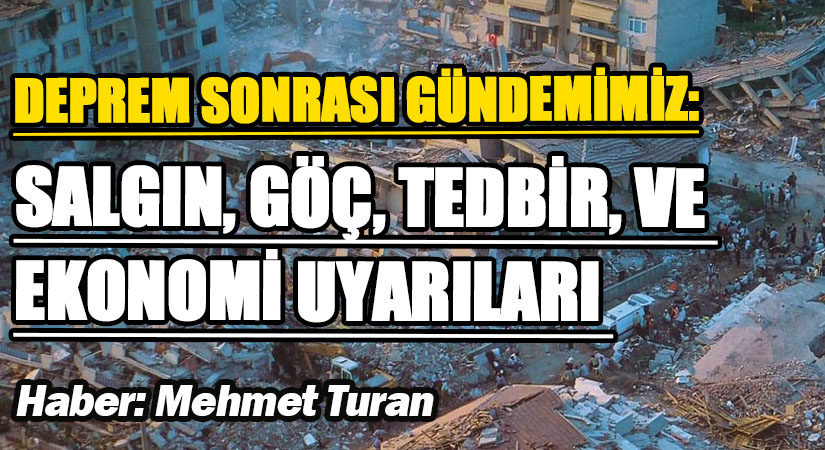 Deprem Sonrası Gündemimiz: Salgın, Göç, Tedbir ve Ekonomi Uyarıları