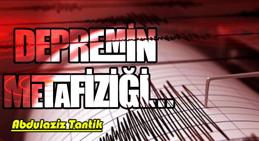 Depremin Metafiziği…