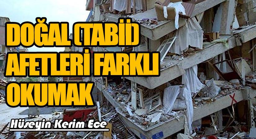 DOĞAL (TABİİ) AFETLERİ FARKLI OKUMAK
