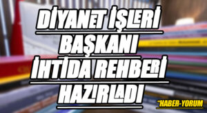 DİYANET İŞLERİ BAŞKANI İHTİDA REHBERİ HAZIRLADI