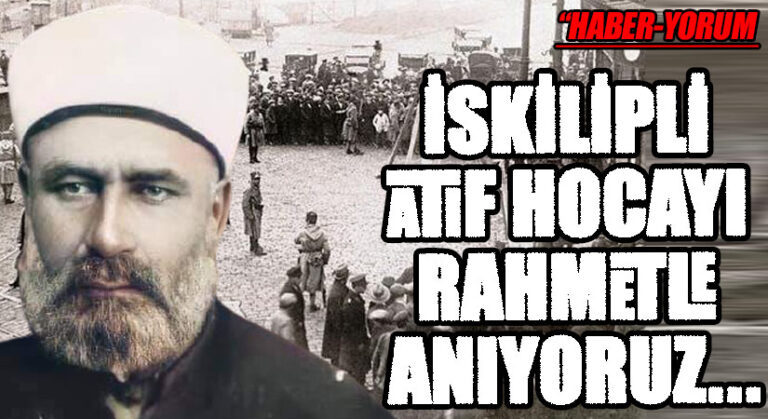 İSKİLİPLİ ATIF HOCAYI RAHMETLE ANIYORUZ