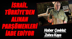 İsrail, Türkiye’den Alınan Parşömenleri İade Ediyor