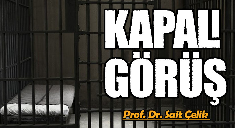 KAPALI GÖRÜŞ