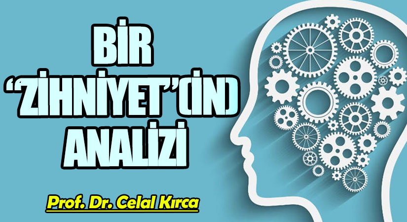 BİR “ZİHNİYET”(İN) ANALİZİ