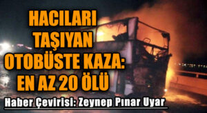 Hacıları Taşıyan Otobüste Kaza: En Az 20 Ölü