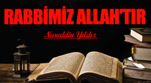 Rabbimiz Allah’tır