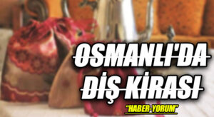OSMANLI’DA DİŞ KİRASI
