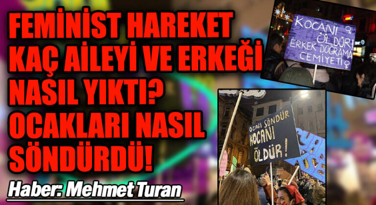 Feminist Hareket Kaç Aileyi ve Erkeği Nasıl Yıktı? Ocakları Nasıl Söndürdü?