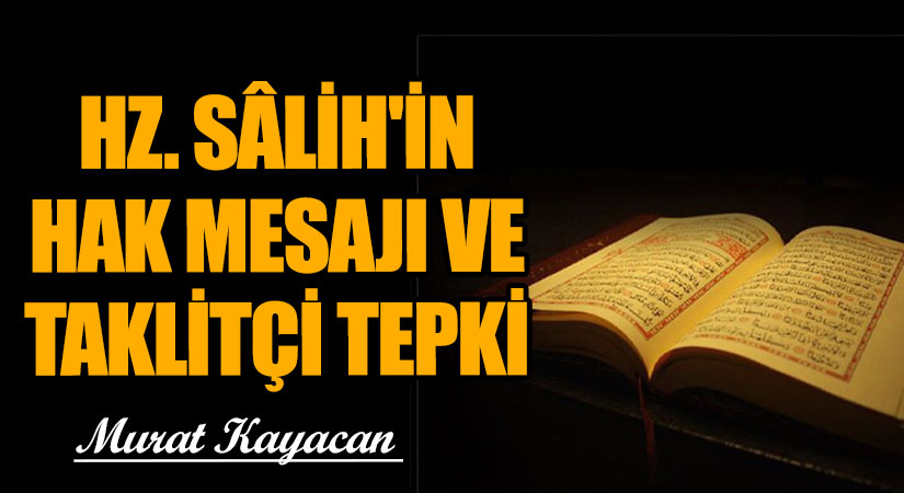 Hz. Sâlih’in Hak Mesajı ve Taklitçi Tepki