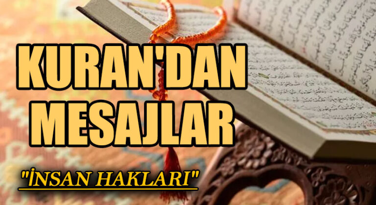 KUR’AN’DAN MESAJLAR “İNSAN HAKLARI”
