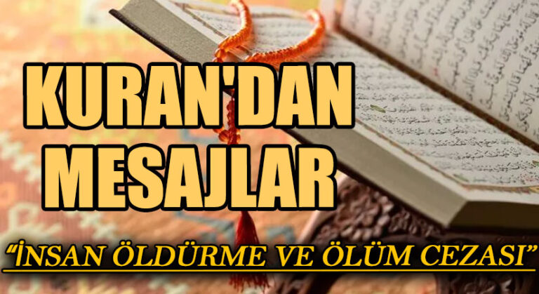 KUR’AN’DAN MESAJLAR “İNSAN ÖLDÜRME VE ÖLÜM CEZASI”
