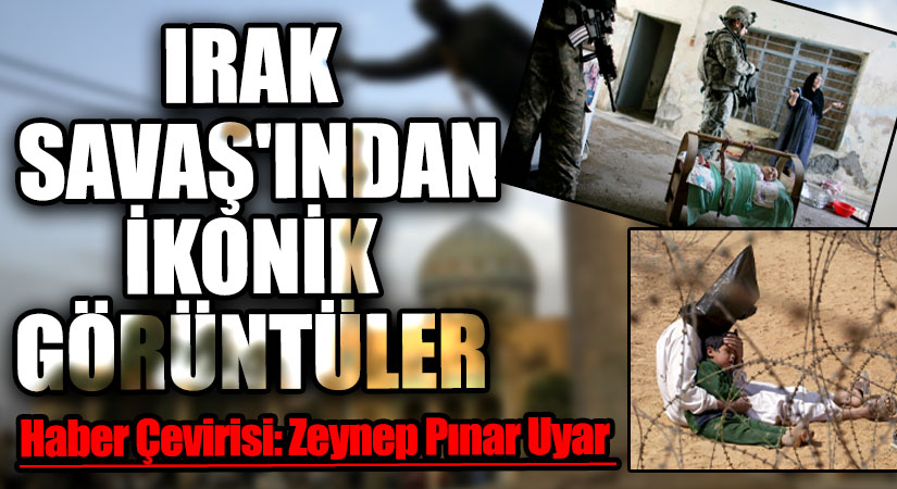 Irak Savaşı’ndan İkonik Görüntüler