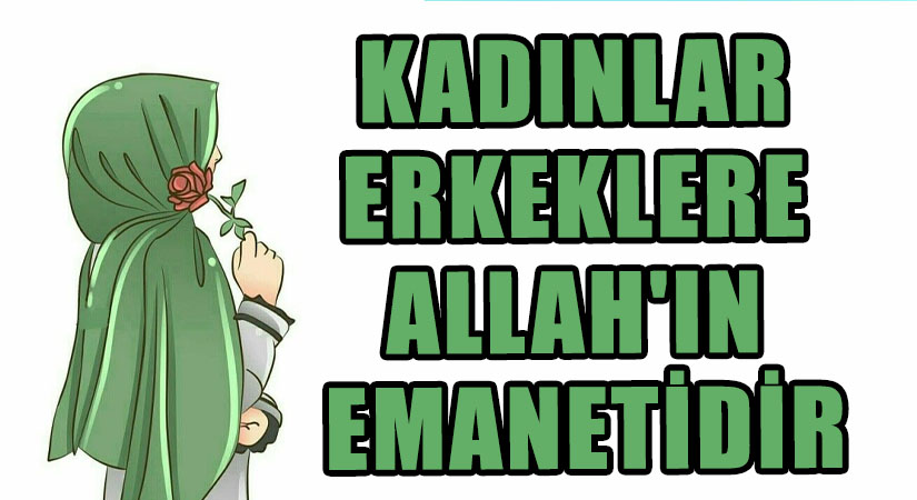 Allah’ın Emaneti Kadın!