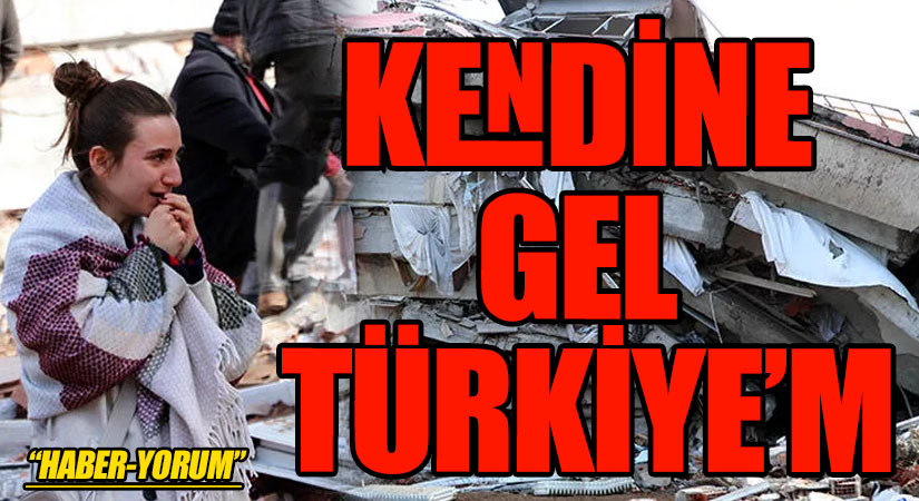 KENDİNE GEL TÜRKİYE’M