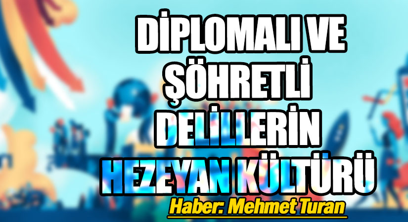 Diplomalı ve Şöhretli Delilerin Hezeyan Kültürü