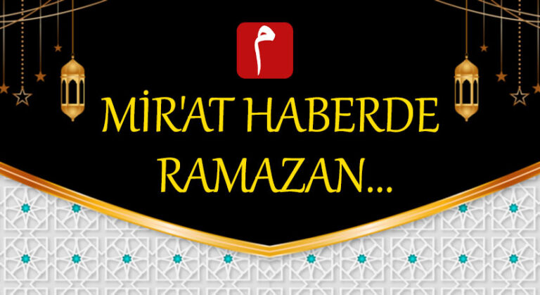MİR’AT HABERDE  RAMAZAN…