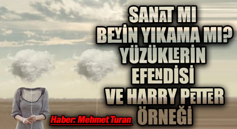 Sanat mı Beyin Yıkama mı? Yüzüklerin Efendisi ve Harry Potter Örneği