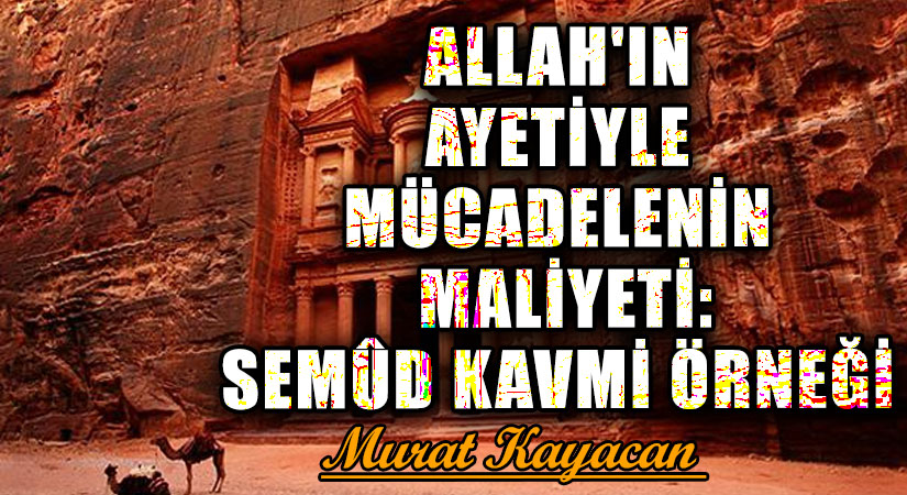 Allah’ın Ayetiyle Mücadelenin Maliyeti: Semûd Kavmi Örneği