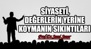 Siyaseti, Değerlerin Yerine Koymanın Sıkıntıları