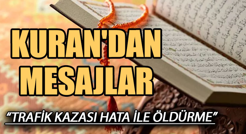 KUR’AN’DAN MESAJLAR “TRAFİK KAZASI HATA İLE ÖLDÜRME