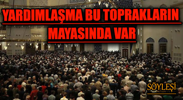 YARDIMLAŞMA BU TOPRAKLARIN MAYASINDA VAR