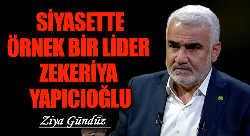 SİYASETTE ÖRNEK BİR LİDER ZEKERİYA YAPICIOĞLU