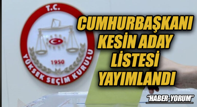 CUMHURBAŞKANI KESİN ADAY LİSTESİ YAYIMLANDI