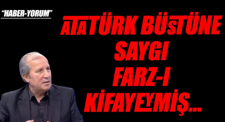 ATATÜRK BÜSTÜNE SAYGI FARZ-I KİFAYEYMİŞ…