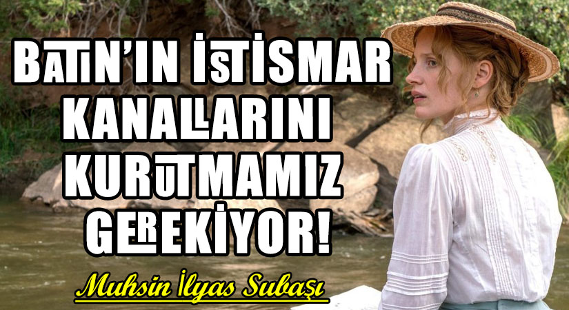 BATIN’IN İSTİSMAR KANALLARINI KURUTMAMIZ GEREKİYOR!