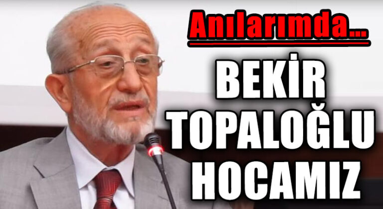 BEKİR TOPALOĞLU HOCAMIZ