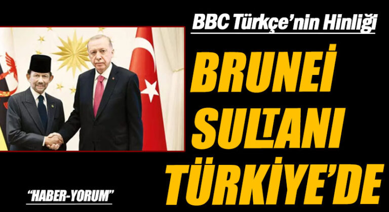 BRUNEİ SULTANI TÜRKİYE’DE