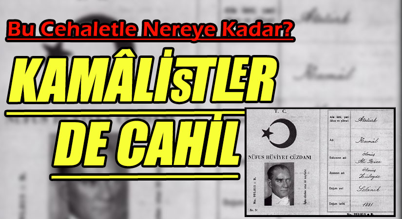 KAMÂLİSTLER DE CAHİL