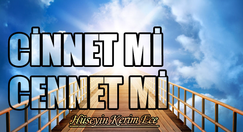 CİNNET Mİ CENNET Mİ