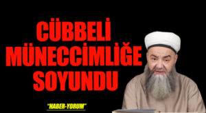 CÜBBELİ MÜNECCİMLİĞE SOYUNDU