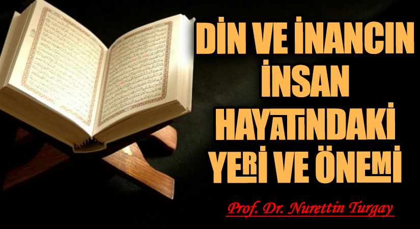 DİN VE İNANCIN İNSAN HAYATINDAKİ YERİ VE ÖNEMİ 