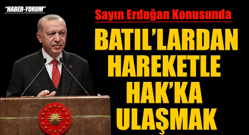 BATIL’LARDAN HAREKETLE HAK’KA ULAŞMAK