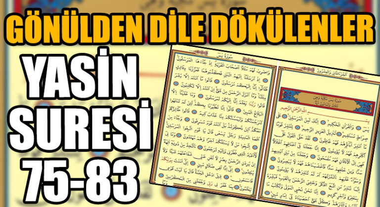 GÖNÜLDEN DİLE DÖKÜLENLER YASİN SURESİ 75-83