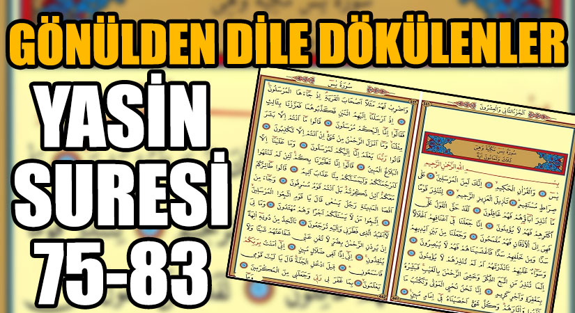 GÖNÜLDEN DİLE DÖKÜLENLER YASİN SURESİ 75-83
