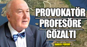 PROVOKATÖR PROFESÖRE GÖZALTI