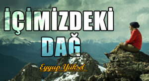 İÇİMİZDEKİ DAĞ  