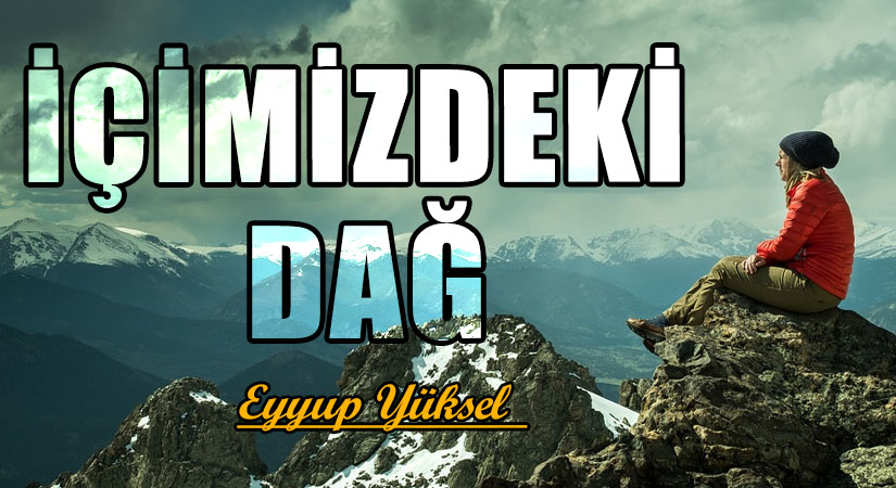 İÇİMİZDEKİ DAĞ