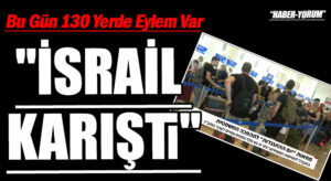 “İSRAİL KARIŞTI”
