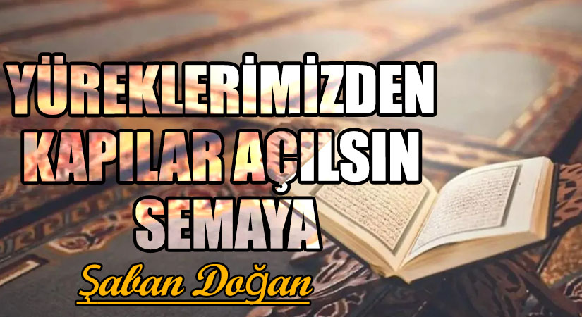 YÜREKLERİMİZDEN KAPILAR AÇILSIN SEMAYA