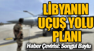 LİBYANIN UÇUŞ YOLU PLANI