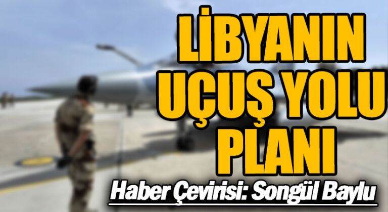 LİBYANIN UÇUŞ YOLU PLANI