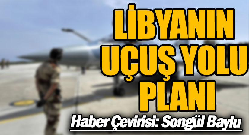 LİBYANIN UÇUŞ YOLU PLANI