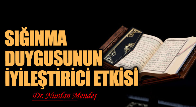 SIĞINMA DUYGUSUNUN İYİLEŞTİRİCİ ETKİSİ